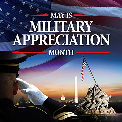 Honoring our Nation’s Heroes: May is National Military Appreciation Month